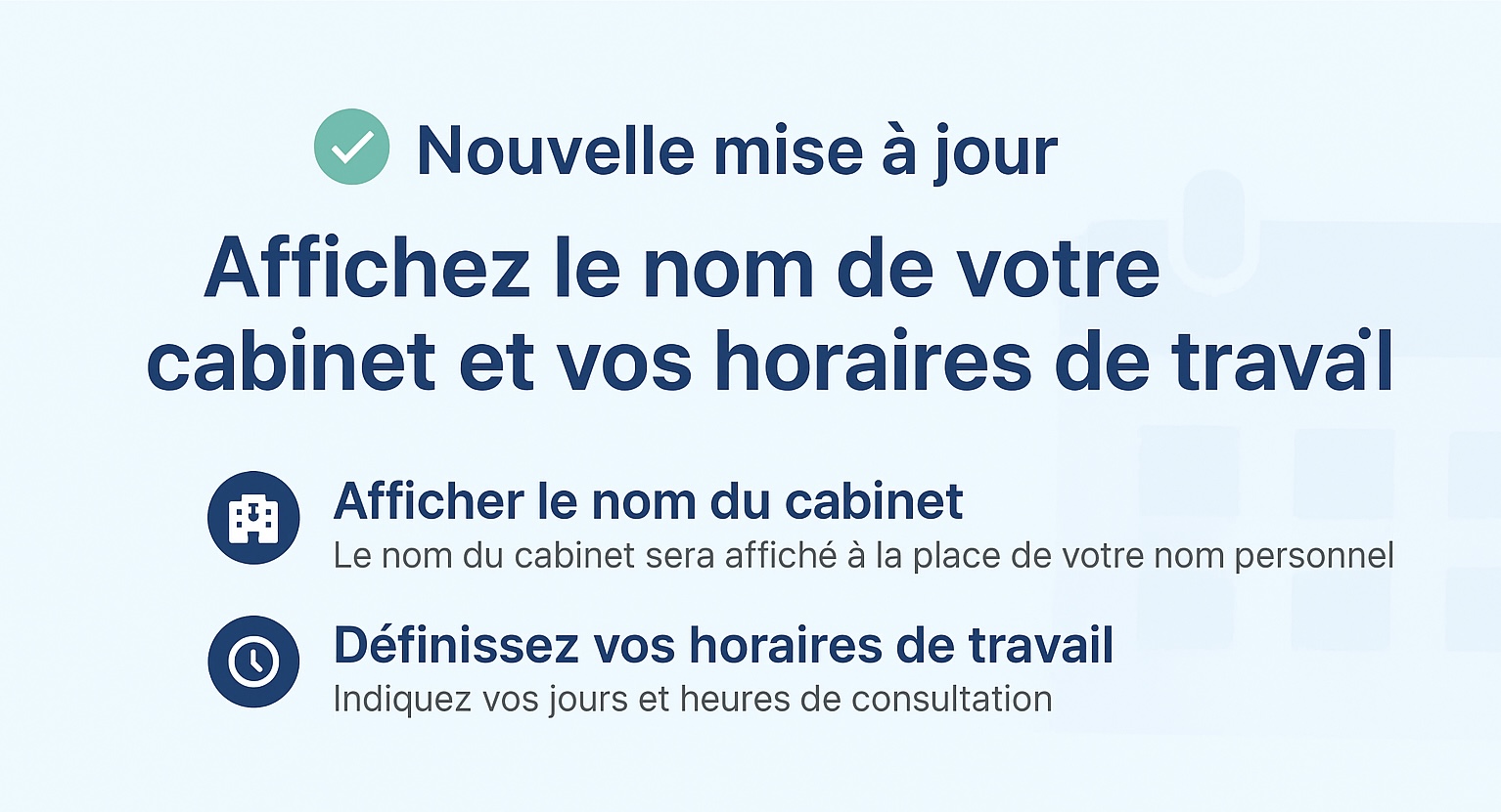 Professionnalisez votre profil : nom du cabinet + horaires désormais disponibles